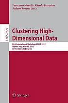 Clustering High--Dimensional Data First International Workshop, CHDD 2012, Naples, Italy, May 15, 2012, Revised Selected Papers