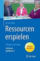 Ressourcen erspielen : Pflegen mit Freude; [42 neue Spielideen]