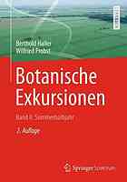 Botanische Exkursionen Bd. 2. Sommerhalbjahr : die Bedecktsamer (Magnoliophytina), Frühjahrsblüher, Blütenökologie, Wiesen und Weiden, Gräser, Binsen- und Sauergrasgewächse, Ufer, Auen, Sümpfe, Moore, Ruderalpflanzen, Kulturpflanzen und Unkräuter