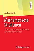 Mathematische strukturen : von der linearen algebra ber ringen zur geometrie mit garben.