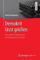 Demokrit lässt grüßen : eine andere Einführung in die Anorganische Chemie