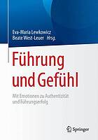 Führung und Gefühl : mit Emotionen zu Authentizität und Führungserfolg