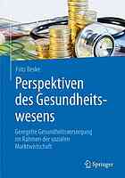 Perspektiven des Gesundheitswesens geregelte Gesundheitsversorgung im Rahmen der sozialen Marktwirtschaft