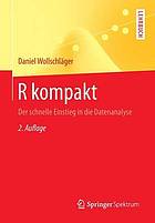 R kompakt : Der schnelle Einstieg in die Datenanalyse