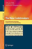 The New Codebreakers : essays dedicated to David Kahn on the occasion of his 85th birthday