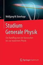 Studium Generale Physik ein Rundflug von der klassischen bis zur modernen Physik