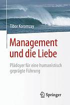 Management und die Liebe Plädoyer für eine humanistisch geprägte Führung