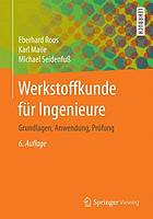 Werkstoffkunde für Ingenieure Grundlagen, Anwendung, Prüfung