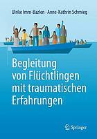 Begleitung von Flüchtlingen mit traumatischen Erfahrungen