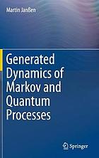 Generated dynamics of Markov and quantum processes