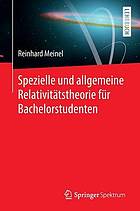 Spezielle und allgemeine Relativitätstheorie für Bachelorstudenten