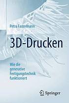 3D-Drucken: Wie die generative Fertigungstechnik funktioniert.