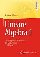 Lineare Algebra Grundlagen für Studierende der Mathematik und Physik 1