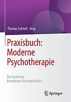 Praxisbuch: Moderne Psychotherapie der Guide bei komplexen Störungsbildern