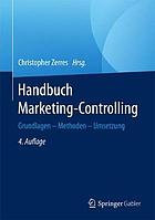 Handbuch Marketing-Controlling: Grundlagen -- Methoden -- Umsetzung.