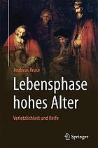 Lebensphase hohes Alter: Verletzlichkeit und Reife