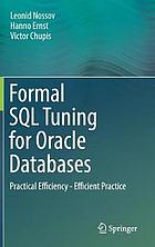 Formal SQL tuning for Oracle databases : practical efficiency -- efficient practice