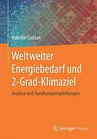 Weltweiter Energiebedarf und 2-Grad-Klimaziel : Analyse und Handlungsempfehlungen.