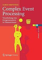 COMPLEX EVENT PROCESSING : verarbeitung von ereignismustern in datenstrmen.