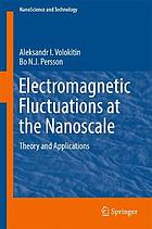 Electromagnetic fluctuations at the nanoscale : theory and applications