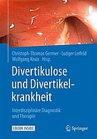 Divertikulose und Divertikelkrankheit interdisziplinäre Diagnostik und Therapie