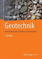 Geotechnik : Bodenmechanik, Grundbau und Tunnelbau