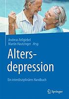 Altersdepression : ein interdisziplinäres Handbuch