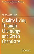 Quality living through chemurgy and green chemistry