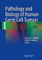 Pathology and biology of human germ cell tumors