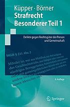 Strafrecht, Besonderer Teil/ T. 1, Delikte gegen Rechtsgüter der Person und Gemeinschaft / Georg Küpper.