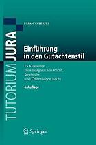 Einführung in den Gutachtenstil : 15 Klausuren zum Bürgerlichen Recht, Strafrecht und Öffentlichen Recht