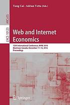 Web and internet economics : 12th International Conference, WINE 2016, Montreal, Canada, December 11-14, 2016, Proceedings