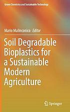 Soil Degradable Bioplastics for a Sustainable Modern Agriculture