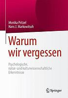 Warum wir vergessen psychologische, natur- und kulturwissenschaftliche Erkenntnisse