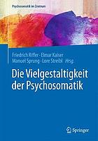 Die Vielgestaltigkeit der Psychosomatik