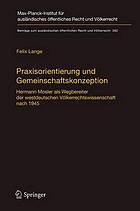 Praxisorientierung und Gemeinschaftskonzeption : Hermann Mosler als Wegbereiter der westdeutschen Völkerrechtswissenschaft nach 1945