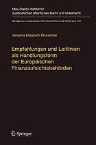 Empfehlungen und Leitlinien als Handlungsform der Europäischen Finanzaufsichtsbehörden eine dogmatische Vermessung = Recommendations and guidelines as legal instrument of the European financial supervisory authorities