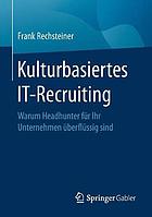 Kulturbasiertes IT-Recruiting warum Headhunter für Ihr Unternehmen überflüssig sind