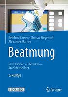 Beatmung : Indikationen - Techniken - Krankheitsbilder