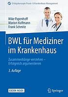 BWL für Mediziner im Krankenhaus Zusammenhänge verstehen - erfolgreich argumentieren