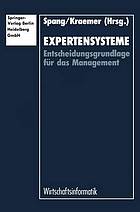 Expertensysteme : Entscheidungsgrundlage für das Management