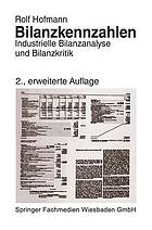 Bilanzkennzahlen : Industrielle Bilanzanalyse und Bilanzkritik