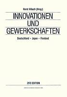 Innovationen und Gewerkschaften : Deutschland - Japan - Finnland