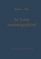 Die Partner-Investmentgesellschaft : Die Eigenfinanzierung von Einzelunternehmen und Personengesellschaften durch Investmentgesellschaften