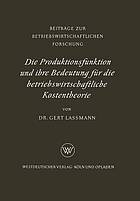 Die Produktionsfunktion und ihre Bedeutung für die betriebswirtschaftliche Kostentheorie