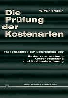 Die Prüfung der Kostenarten : Fragenkatalog zur Beurteilung der Kostenverursachung, Kostenerfassung und Kostenabrechnung