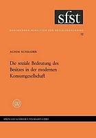 Die soziale Bedeutung des Besitzes in der modernen Konsumgesellschaft : Folgerungen aus einer empirischen Untersuchung in Westdeutschland