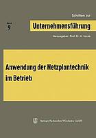 Schriften zur Unternehmensführung : Band 9: Anwendung der Netzplantechnik im Betrieb