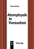 Atomphysik in Versuchen Ein methodischer Leitfaden für den Unterricht.