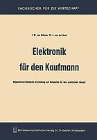 Elektronik für den Kaufmann : Allgemeinverständliche Darstellung mit Beispielen für den praktischen Einsatz